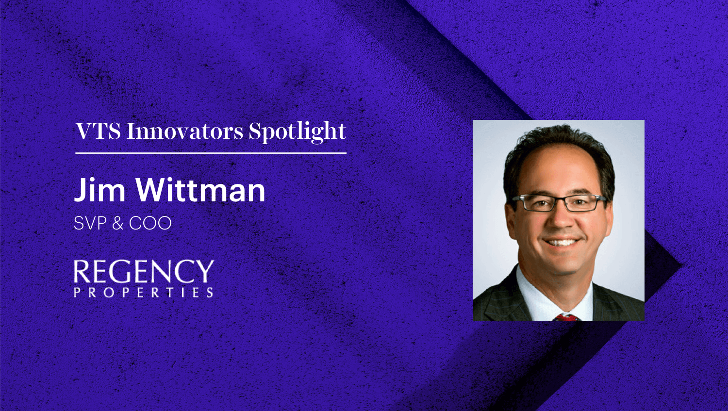 Regency Properties’ Jim Wittman on Using Technology to Provide a Best-in-Class Local Retail Experience