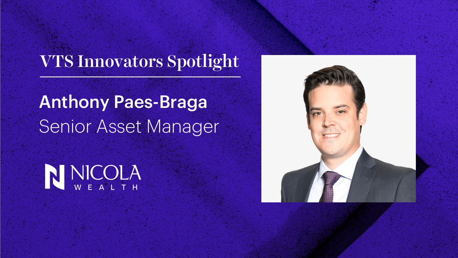 Nicola Wealth's Anthony Paes Braga on Using Technology to Support Rapid Growth