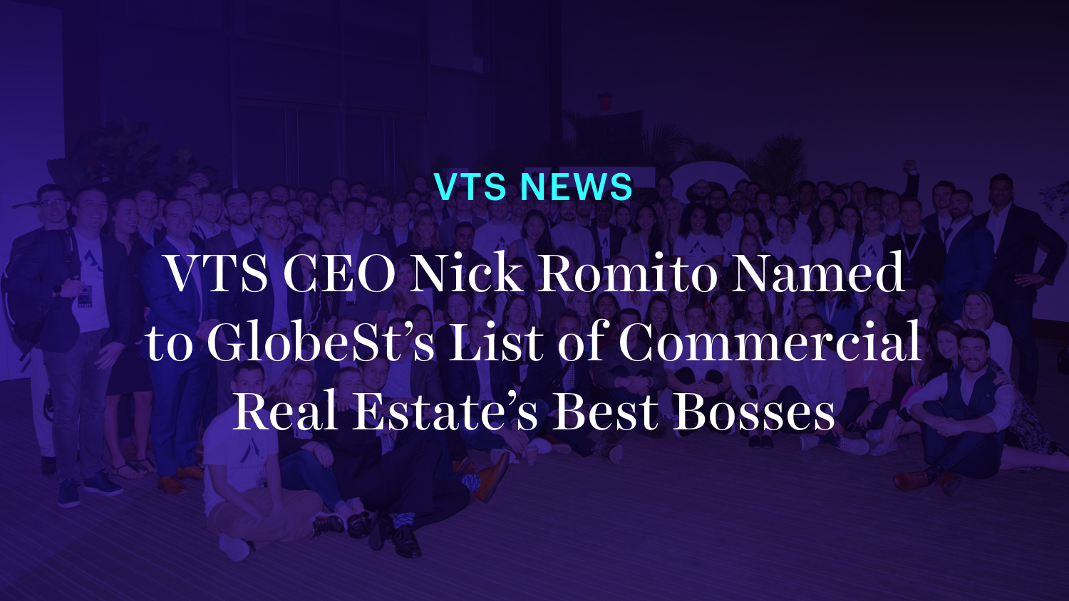 VTS CEO Nick Romito Named to GlobeSt’s List of Commercial Real Estate’s Best Bosses